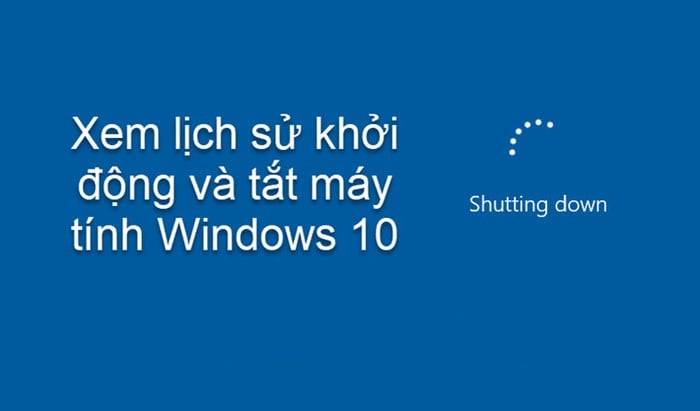 Hướng dẫn cách xem lịch sử hoạt động máy tính - win 10